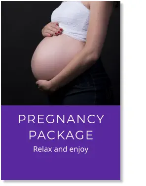 PREGNANCY PACKAGE            Relax and enjoy